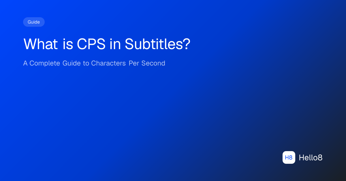 What is CPS in Subtitles? A Complete Guide to Characters Per Second ...